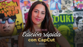 Edición rápida con CapCut - dejá de perder tiempo
